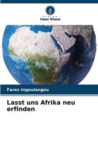 Lasst uns Afrika neu erfinden