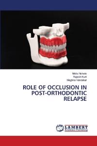 ROLE OF OCCLUSION IN POST-ORTHODONTIC RELAPSE