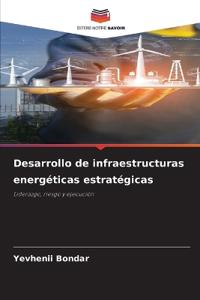 Desarrollo de infraestructuras energéticas estratégicas