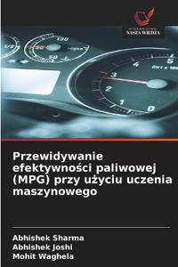 Przewidywanie efektywności paliwowej (MPG) przy użyciu uczenia maszynowego