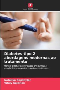 Diabetes tipo 2 abordagens modernas ao tratamento