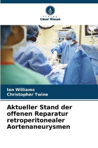 Aktueller Stand der offenen Reparatur retroperitonealer Aortenaneurysmen