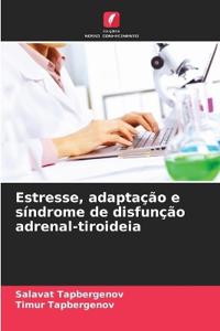 Estresse, adaptação e síndrome de disfunção adrenal-tiroideia