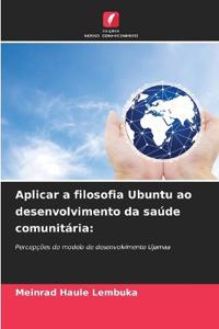 Aplicar a filosofia Ubuntu ao desenvolvimento da saúde comunitária: