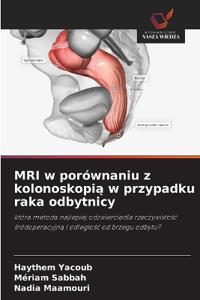 MRI w porównaniu z kolonoskopią w przypadku raka odbytnicy