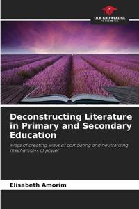Deconstructing Literature in Primary and Secondary Education