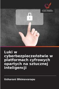 Luki w cyberbezpieczeństwie w platformach cyfrowych opartych na sztucznej inteligencji