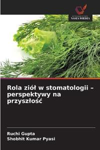 Rola ziól w stomatologii - perspektywy na przyszlośc