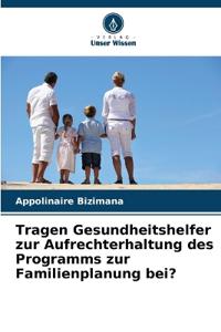 Tragen Gesundheitshelfer zur Aufrechterhaltung des Programms zur Familienplanung bei?