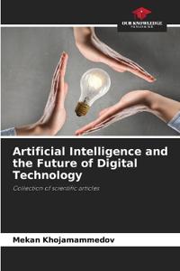Artificial Intelligence and the Future of Digital Technology