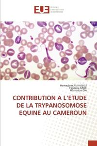 CONTRIBUTION A L'ETUDE DE LA TRYPANOSOMOSE EQUINE AU CAMEROUN