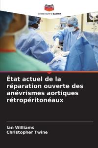 État actuel de la réparation ouverte des anévrismes aortiques rétropéritonéaux