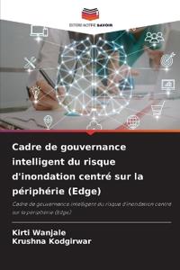 Cadre de gouvernance intelligent du risque d'inondation centré sur la périphérie (Edge)