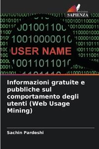 Informazioni gratuite e pubbliche sul comportamento degli utenti (Web Usage Mining)