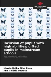 Inclusion of pupils with high abilities/ gifted pupils in mainstream schools