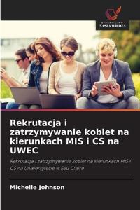 Rekrutacja i zatrzymywanie kobiet na kierunkach MIS i CS na UWEC
