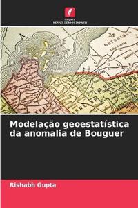 Modelação geoestatística da anomalia de Bouguer
