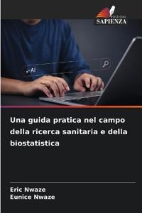 Una guida pratica nel campo della ricerca sanitaria e della biostatistica