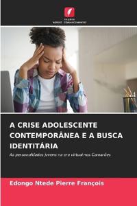 A CRISE ADOLESCENTE CONTEMPORÂNEA E A BUSCA IDENTITÁRIA