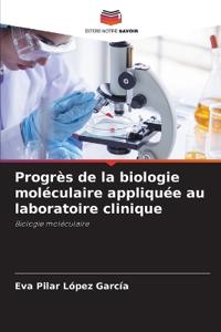 Progrès de la biologie moléculaire appliquée au laboratoire clinique