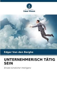 UNTERNEHMERISCH TÄTIG SEIN
