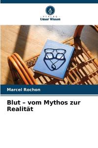 Blut - vom Mythos zur Realität