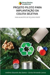 Projeto Piloto Para Implantação Da Coleta Seletiva