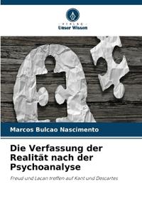 Die Verfassung der Realität nach der Psychoanalyse