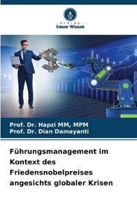 Führungsmanagement im Kontext des Friedensnobelpreises angesichts globaler Krisen