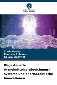 KI-gesteuerte Arzneimittelverabreichungs- systeme und pharmazeutische Innovationen