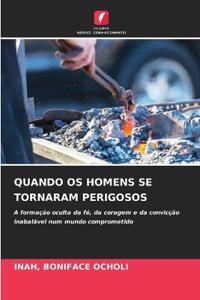 QUANDO OS HOMENS SE TORNARAM PERIGOSOS