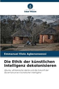 Die Ethik der künstlichen Intelligenz dekolonisieren
