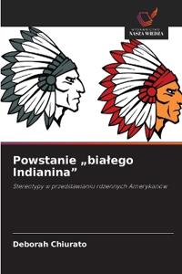 Powstanie "bia¿ego Indianina"