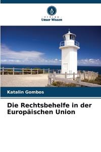 Die Rechtsbehelfe in der Europäischen Union