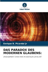 DAS PARADOX DES MODERNEN GLAUBENS: