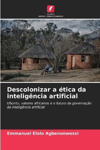 Descolonizar a ética da inteligência artificial