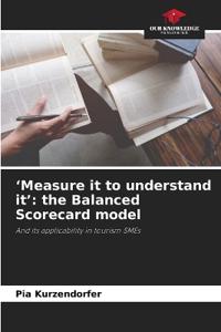 'Measure it to understand it': the Balanced Scorecard model