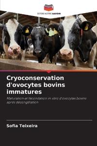 Cryoconservation d'ovocytes bovins immatures