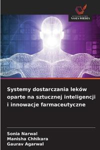 Systemy dostarczania leków oparte na sztucznej inteligencji i innowacje farmaceutyczne