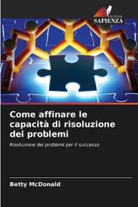 Come affinare le capacità di risoluzione dei problemi