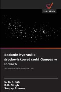 Badanie hydrauliki środowiskowej rzeki Ganges w Indiach
