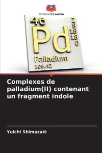 Complexes de palladium(II) contenant un fragment indole