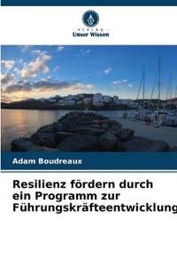 Resilienz fördern durch ein Programm zur Führungskräfteentwicklung