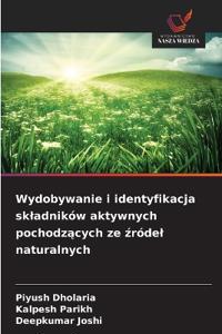 Wydobywanie i identyfikacja skladników aktywnych pochodzących ze źródel naturalnych