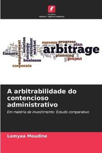 A arbitrabilidade do contencioso administrativo