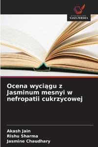 Ocena wyciągu z Jasminum mesnyi w nefropatii cukrzycowej
