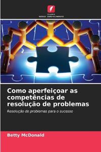 Como aperfeiçoar as competências de resolução de problemas