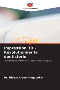 Impression 3D - Révolutionner la dentisterie