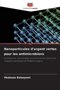 Nanoparticules d'argent vertes pour les antimicrobiens