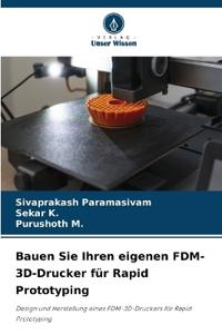 Bauen Sie Ihren eigenen FDM-3D-Drucker für Rapid Prototyping